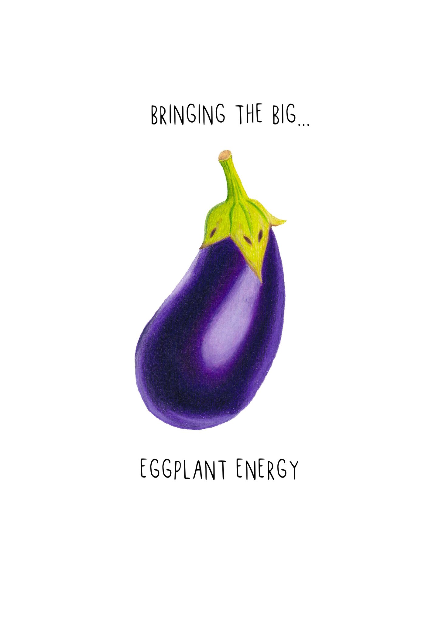 Aubergine Print - Bringing the big... aubergine energy