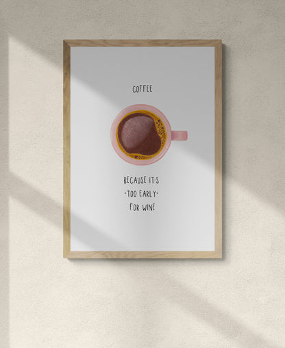 Coffee Print - Coffee, because it's "too early" for wine