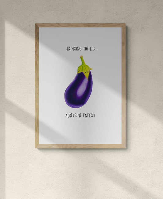 Aubergine Print - Bringing the big... aubergine energy