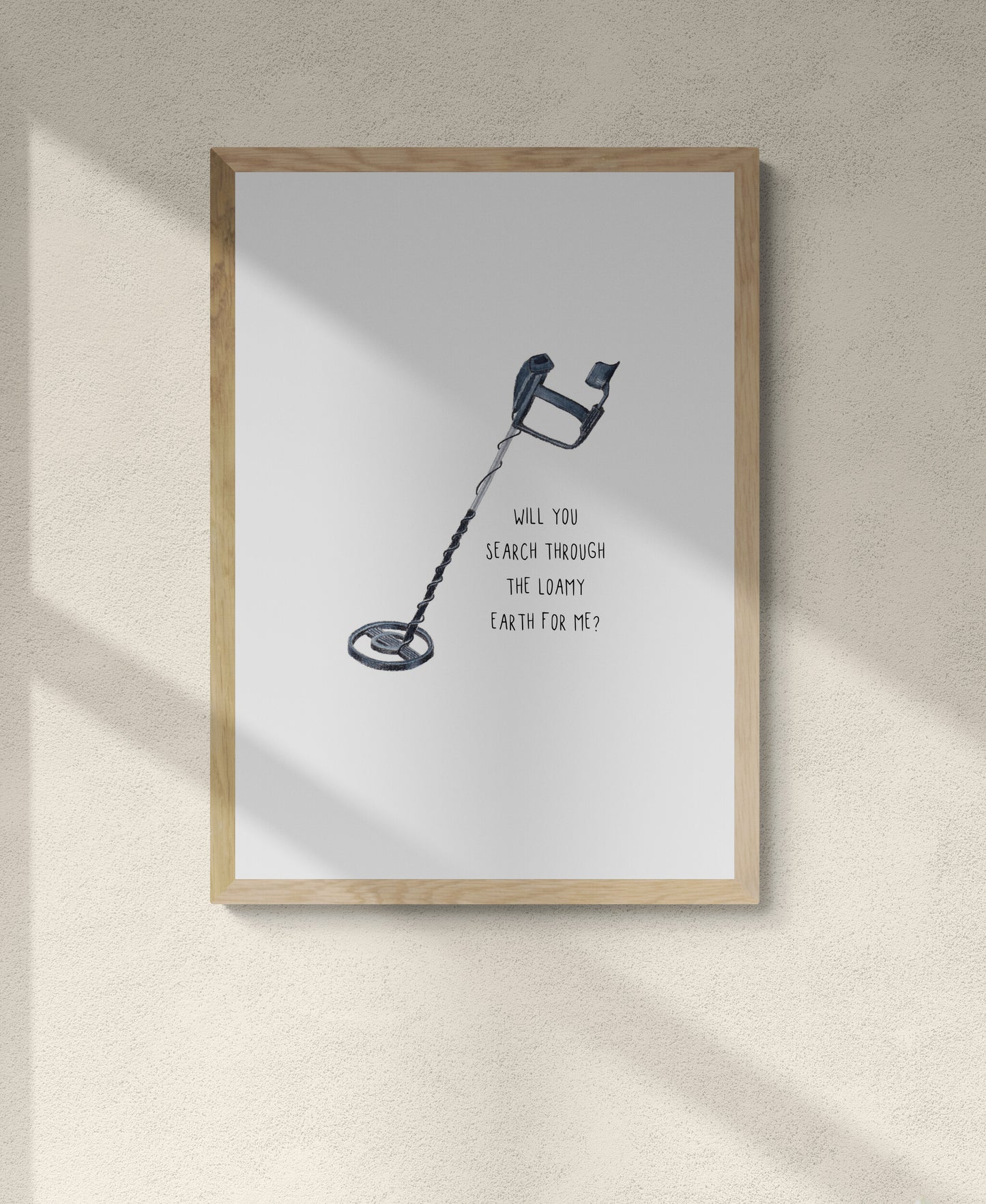 Detector Print - Will you search through the loamy earth for me?